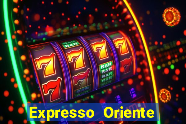 Expresso Oriente rota atual